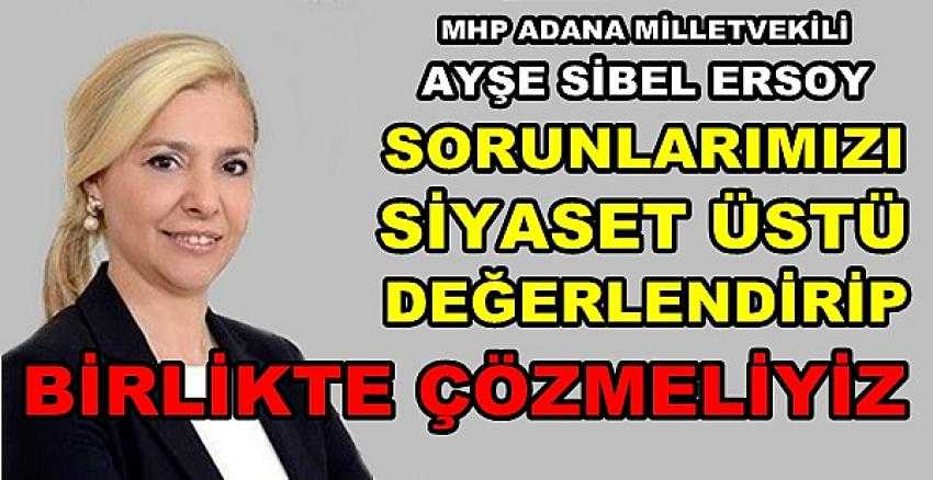 MHP'li Ersoy'dan Sorunları Birlikte Çözme Önerisi