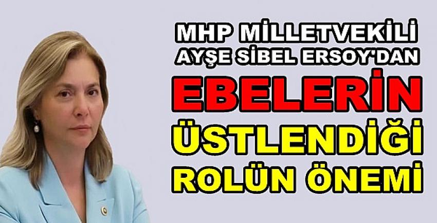 MHP'li Ersoy'dan Ebelerin Üstlendiği Rolün Önemi  