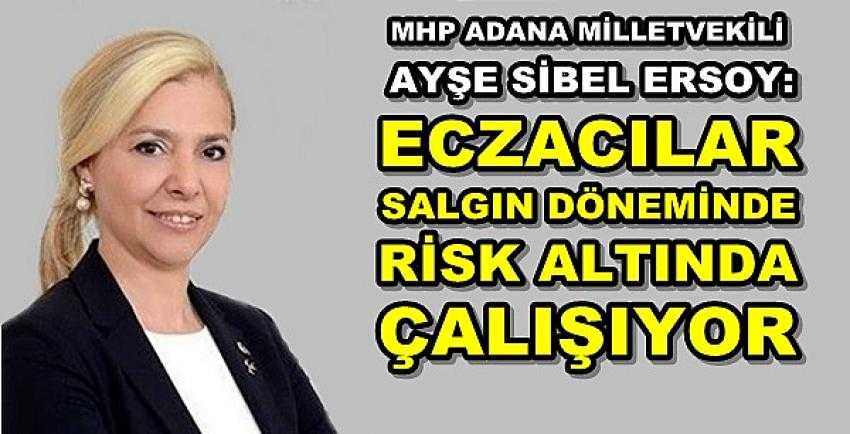 MHP'li Ersoy: Eczacılar Salgın Sürecinde Risk Altında Çalıştı