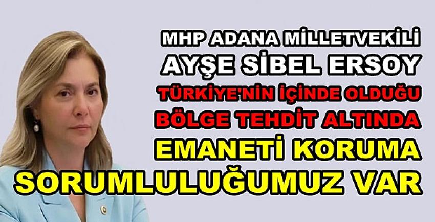 MHP'li Ersoy: Emaneti Koruma Sorumluluğumuz Var 