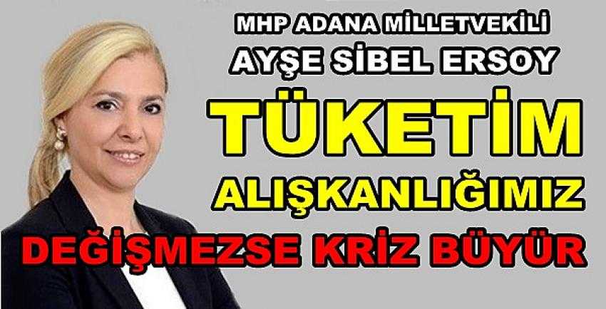 MHP'li Ersoy: Tüketim Alışkanlarımızı Değiştirelim 