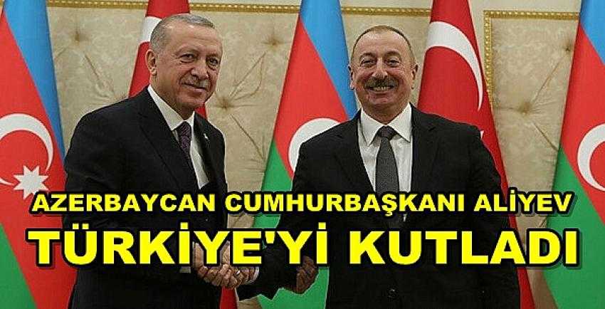 Azerbaycan Cumhurbaşkanı Aliyev'den Türkiye'ye Kutlama 