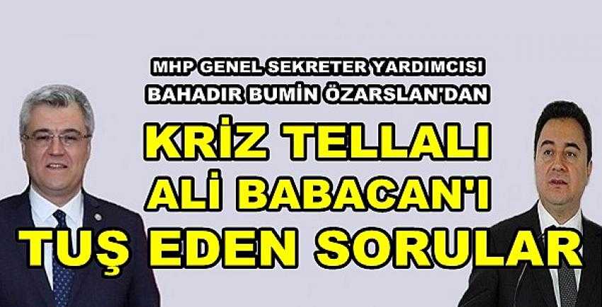 MHP'li Özarslan'dan Ali Babacan'ı Tuş Eden Sorular 