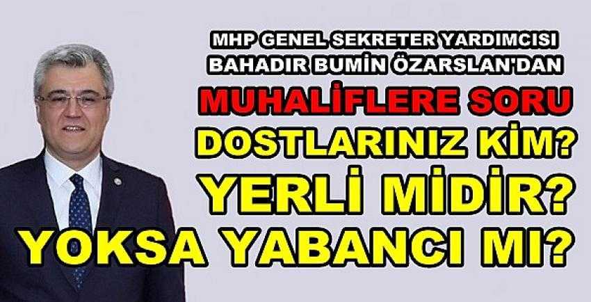 MHP'li Özarslan'dan Muhalifleri Terleten Sorular 