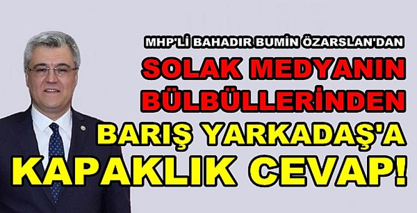 MHP'li Özarslan'dan Barış Yarkadaş'a Kapaklık Cevap 