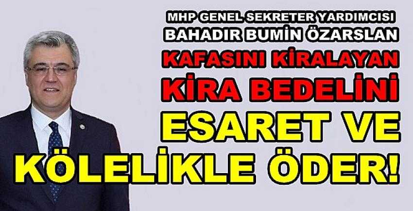 MHP'li Özarslan: Kafasını Kiralayan Bedelini Öder