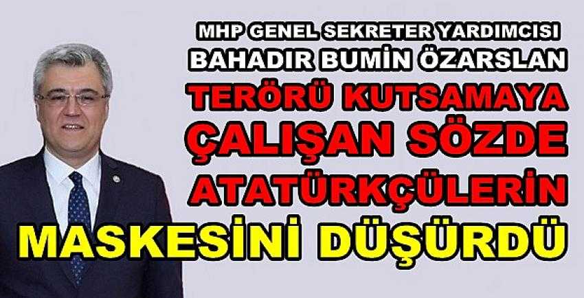 MHP'li Özarslan Sözde Atatürkçülerin Maskesini Düşürdü   