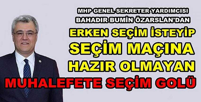 MHP'li Özarslan'dan Muhalefete Erken Seçim Golü     