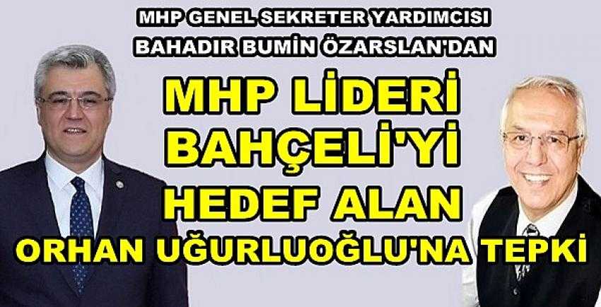 MHP'li Özarslan'dan Orhan Uğurluoğlu'na Tepki  