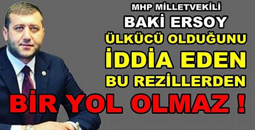 MHP'li Baki Ersoy: Bu Rezillerden Bir yol Olmaz