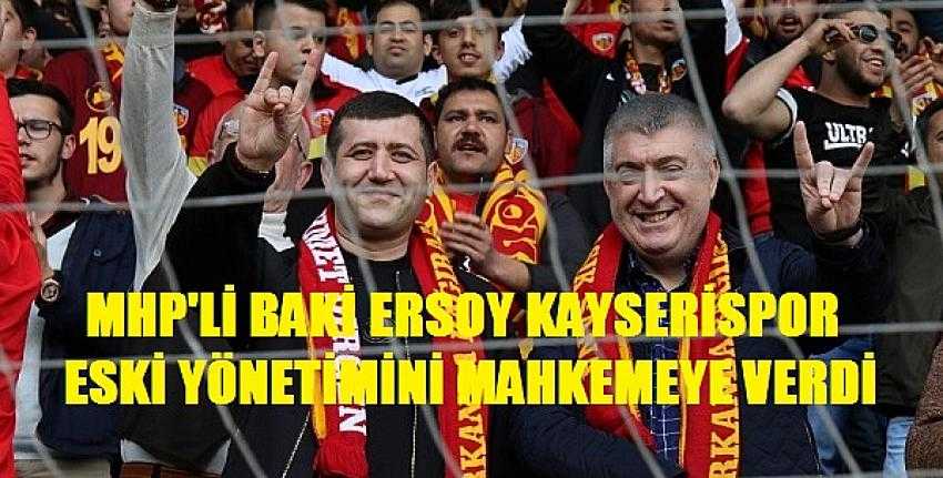MHP'li Ersoy Kayserispor Eski Yönetimini Mahkemeye Verdi