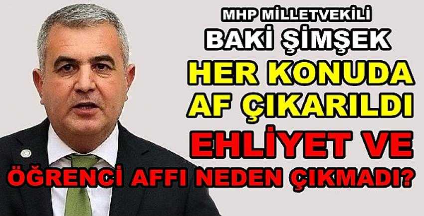 MHP'li Baki Şimşek'ten Ehliyet ve Öğrenci Affı Talebi    