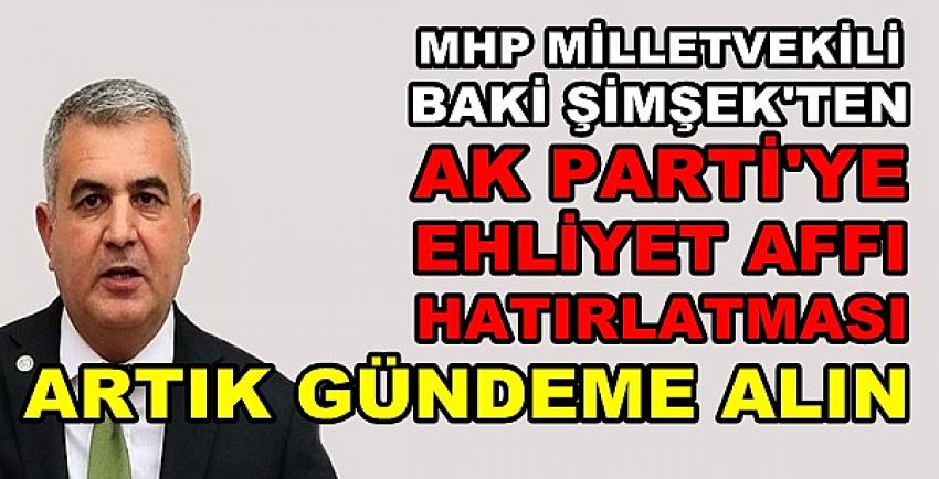 MHP'li Şimşek'ten Ak Parti'ye Ehliyet Affı Hatırlatması  