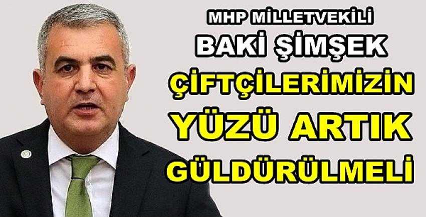 MHP'li Şimşek: Çiftçilerin Yüzü Güldürülmelidir   