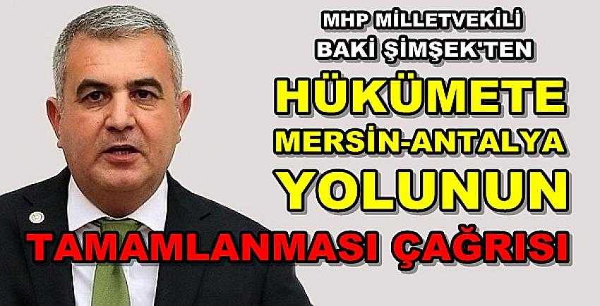 MHP'li Baki Şimşek'ten Hükümete Yol Çağrısı