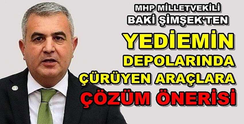 MHP'li Şimşek'ten Yediemin Deposundaki Araçlara Çözüm