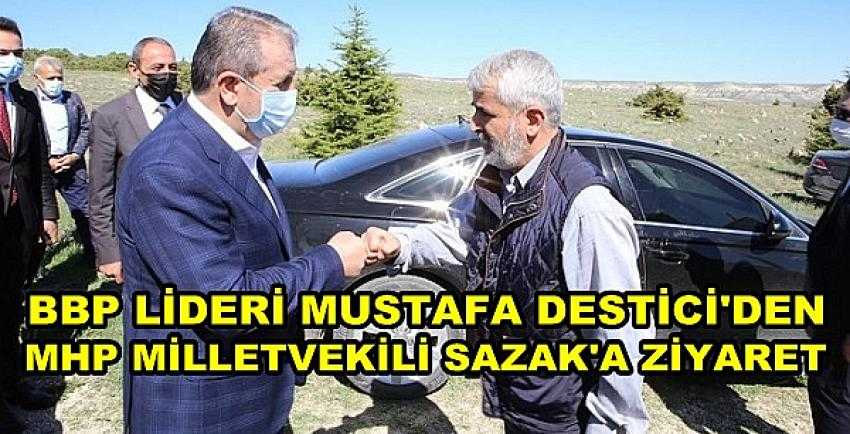 BBP Lideri Destici'den MHP'li Sazak'a Önemli Ziyaret 