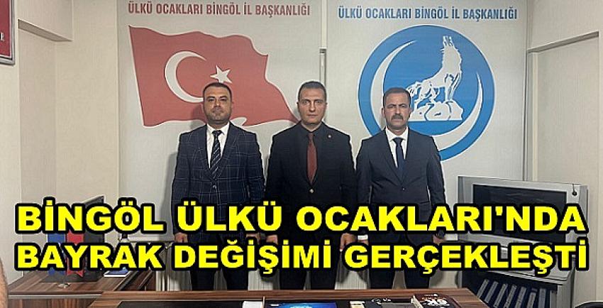 Bingöl Ülkü Ocakları Başkanlığında Bayrak Değişimi  