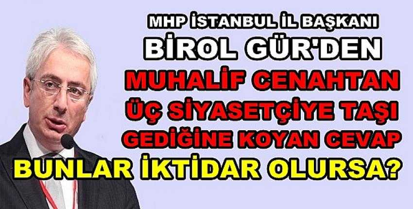 MHP'li Gür'den Muhalif Cenahtan Üç Kişiye Cevap   