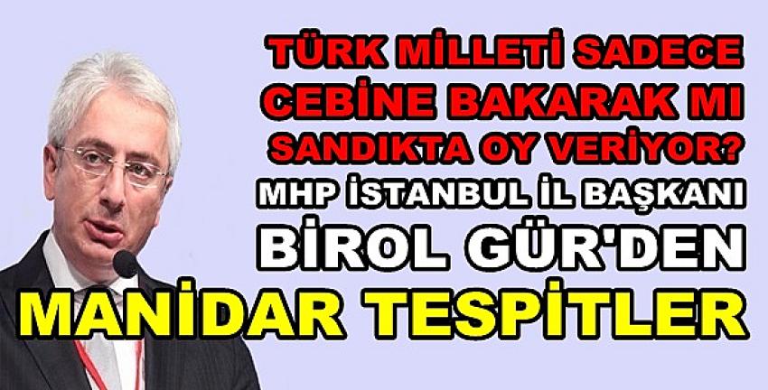 MHP'li Birol Gür'den Halkın Oy Verme Sebep ve Saikleri  