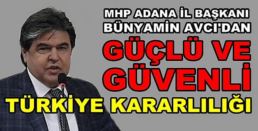 MHP'li Avcı'dan Güçlü ve Güvenli Türkiye Kararlılığı  