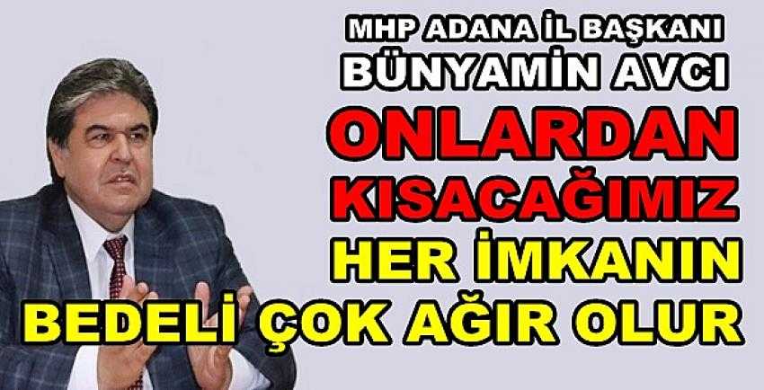 MHP'li Avcı: Kısacağımız İmkanların Bedeli Ağır Olur  