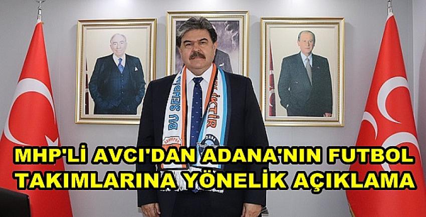 MHP'li Avcı'dan Adana Takımlarına Yönelik Açıklama