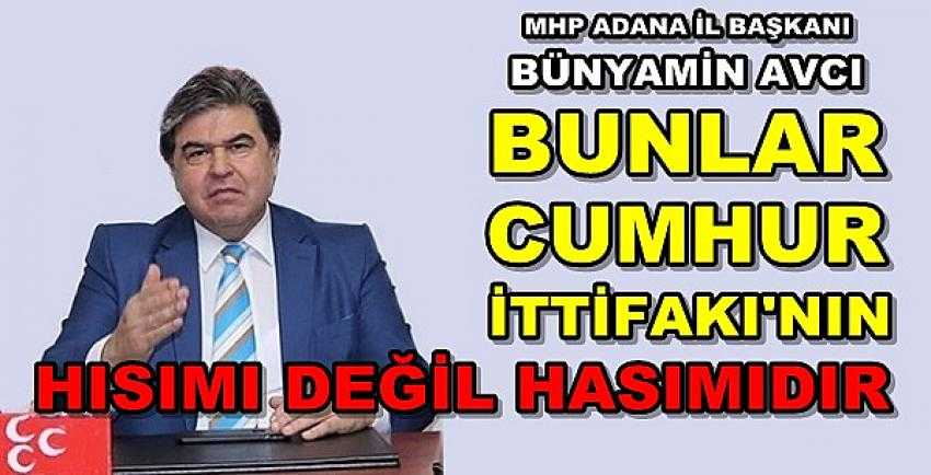 MHP'li Avcı: Bunlar Cumhur İttifakı'nın Hasımıdır     