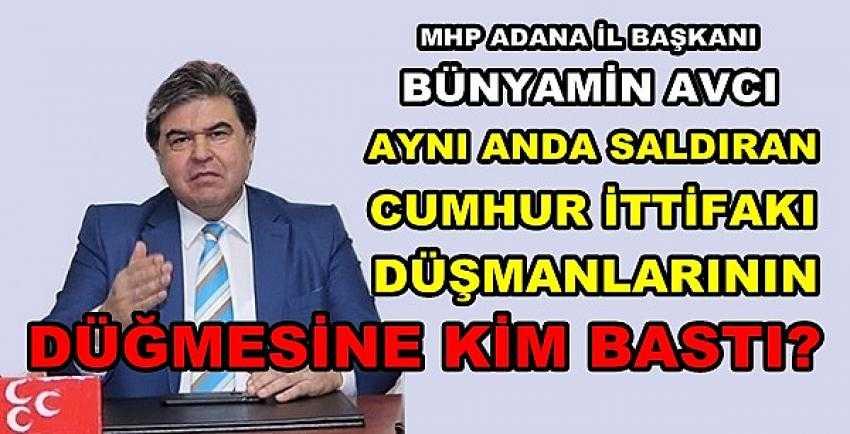 MHP'li Avcı: Cumhur İttifakı'na Karşı Harekete Geçtiler    