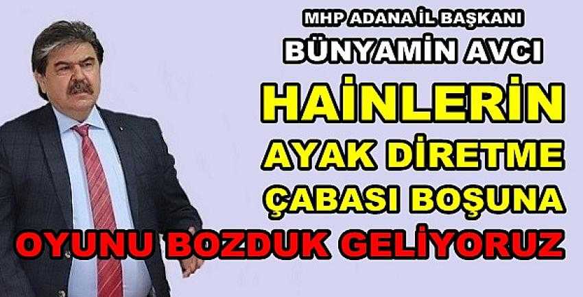 MHP'li Bünyamin Avcı'dan Hainlere ve Ortaklarına Uyarı 