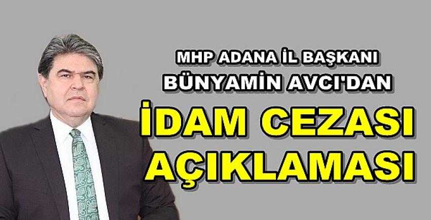 MHP Adana İl Başkanı Avcı'dan İdam Cezası Açıklaması     
