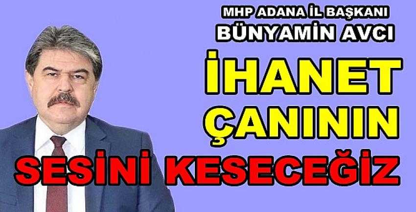 MHP'li Bünyamin Avcı: İhanet Çanının Sesini Keseceğiz