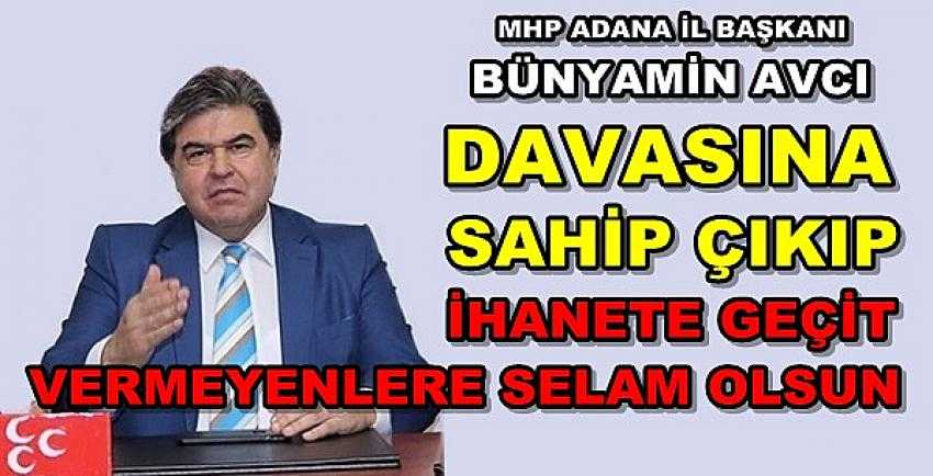 MHP'li Avcı: İhanete Geçit Vermeyenlere Selam Olsun