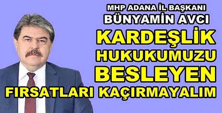 MHP'li Avcı: Kardeşliği Besleyen Fırsatları Kaçırmayalım           