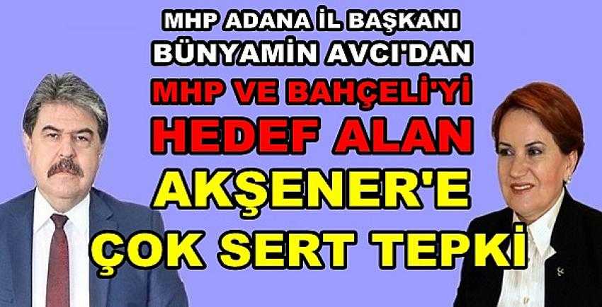 MHP'li Avcı'dan MHP'yi Hedef Alan Akşener'e Sert Sözler