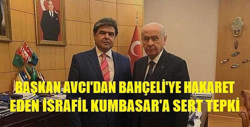 MHP'li Avcı'dan Bahçeli'yi Hedef Alan İsrafil Kumbasar'a Tepki      