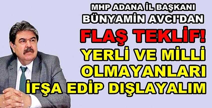 MHP'li Avcı'dan Milli Olmayanları İfşa Etme Önerisi          