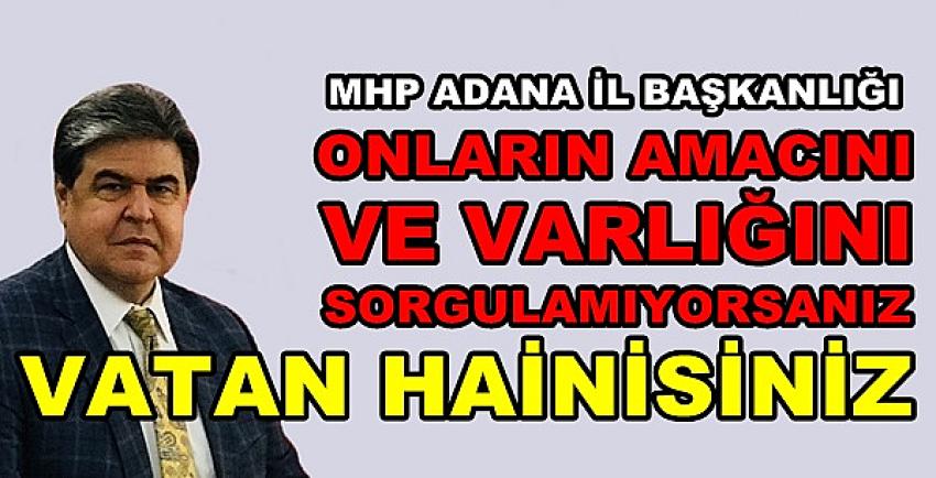 MHP Adana İl Başkanlığından Muhalif Cenahı Bitiren Soru  
