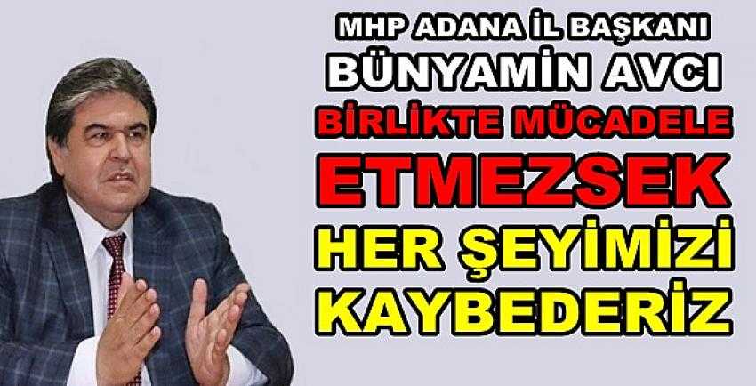 MHP'li Avcı: Birlik Olmazsak Her Şeyi Kaybederiz