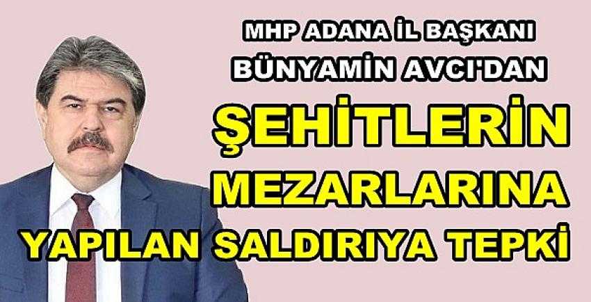 MHP'li Avcı'dan Şehit Mezarlarına Yapılan Saldırıya Tepki  