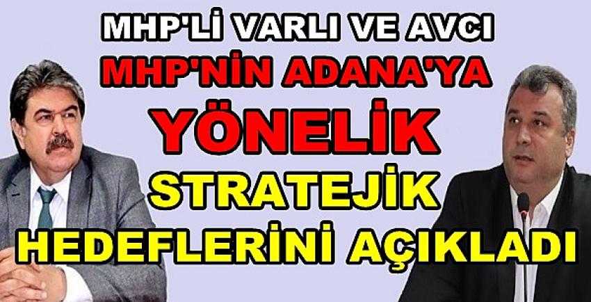 MHP'li Varlı ve Avcı'dan MHP'nin Adana Stratejisi