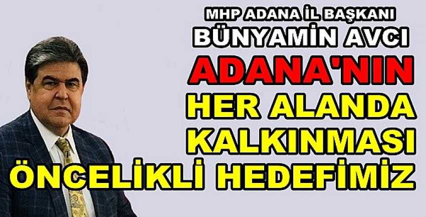 MHP'li Avcı: Adana'nın Kalkınması Öncelikli Hedefimiz  