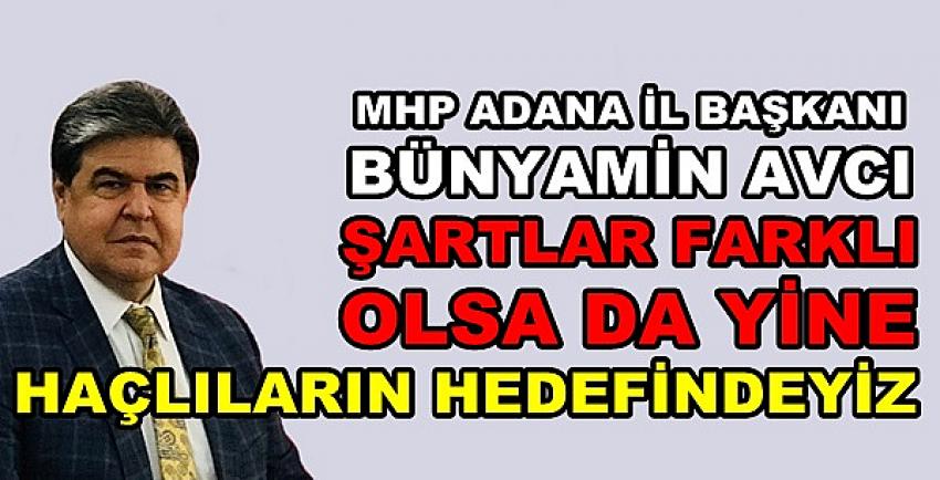 MHP'li Avcı: Şartlar Farklı Olsa da Yine Hedefteyiz  