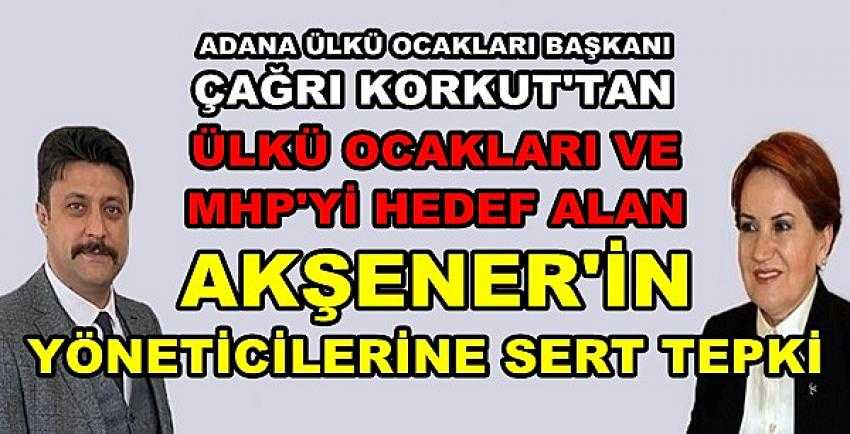 Adana Ülkü Ocaklarından Akşener ve Yöneticilerine Tepki 