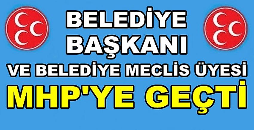 Belediye Başkanı ve Belediye Meclis Üyesi MHP'ye Geçti  