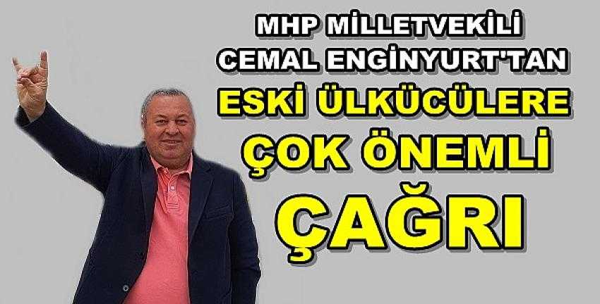 MHP'li Enginyurt'tan Eski Ülkücülere Çağrı