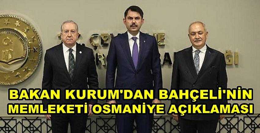 Bakan Kurum'dan Bahçeli ve Osmaniye Açıklaması    