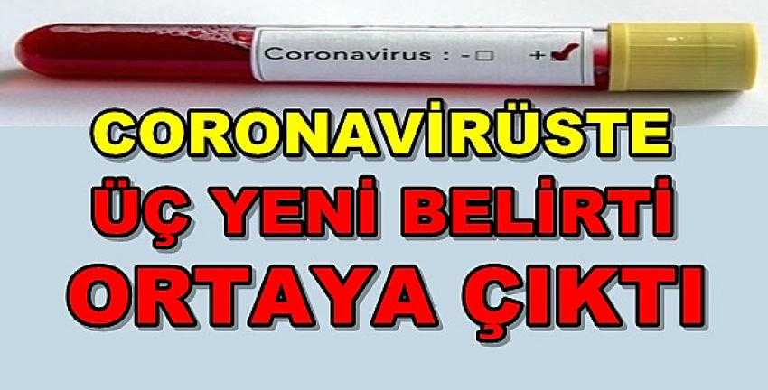 Coronavirüste Üç Yeni Belirti Açıklandı