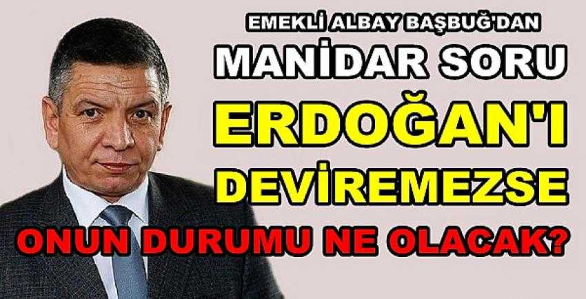 Emekli Albay Başbuğ'dan Manidar Bir Soru  