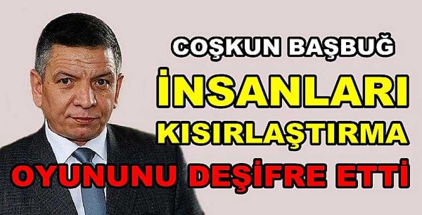 Coşkun Başbuğ Kısırlaştırma Oyununu Deşifre Etti 